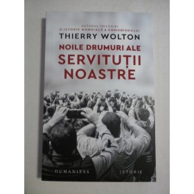  NOILE  DRUMURI  ALE  SERVITUTII  NOASTRE  -  THIERRY  WOLTON    